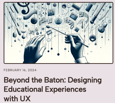 Screenshot of blog post: Beyond the Baton: Designing Educational Experiences with UX